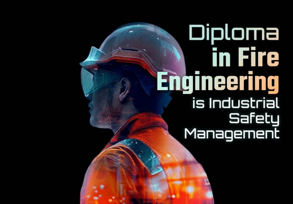 DIPLOMA IN FIRE ENGINEERING & INDUSTRIAL SAFETY MANAGEMENT